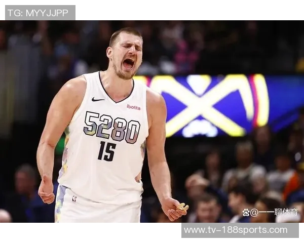 约基奇赛季数据亮眼即将迎战勇士期待精彩表现